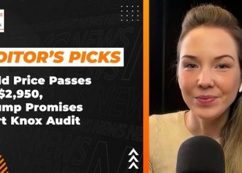 Editor’s Picks: Gold Price Passes US$2,950, Trump Promises Fort Knox Audit